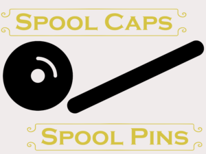 Universal Fit Spool Caps & Spool Pins